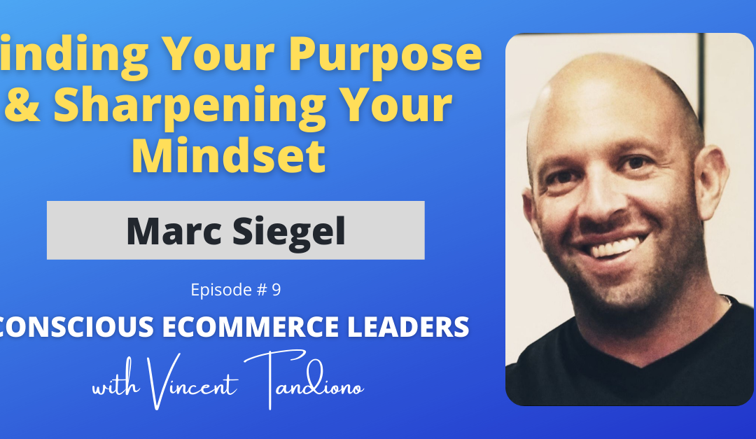 Marc Siegel of Quantum Performance – Finding Your Purpose & Sharpening Your Mindset