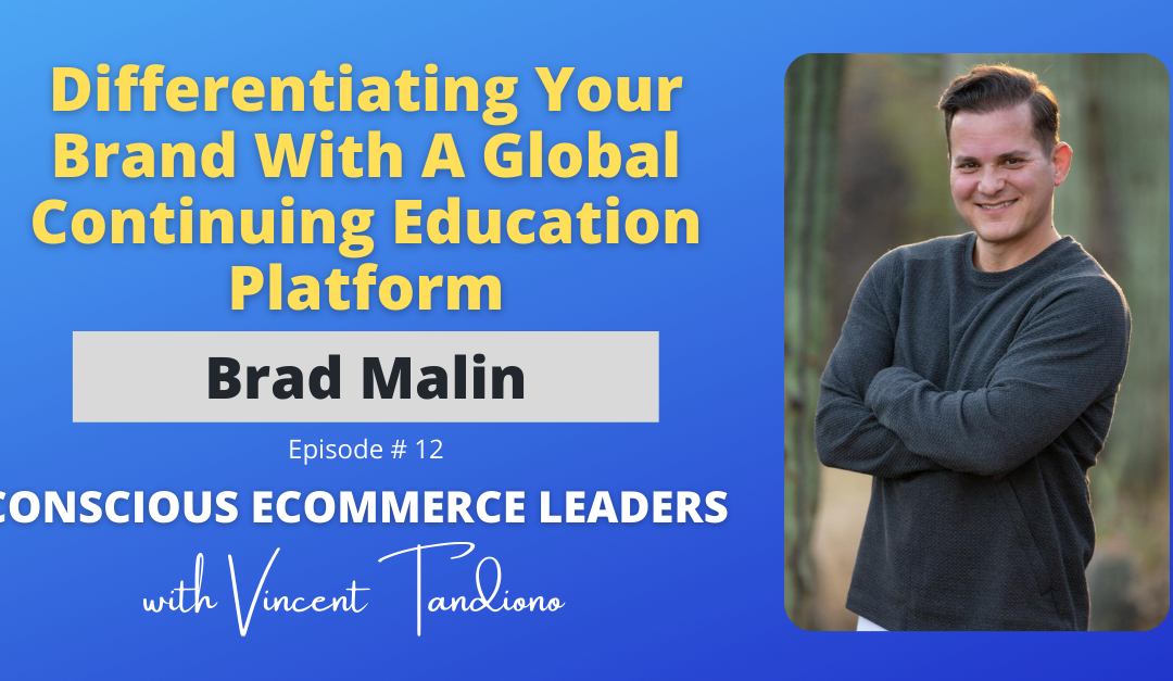 Brad Malin of Companion CBD – Differentiating Your Brand With A Global Continuing Education Platform