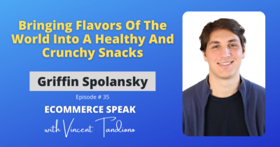 Griffin Spolansky of Mezcla – Bringing Flavors Of The World Into A Healthy And Crunchy Snacks
