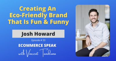 Josh Howard – Creating An Eco-Friendly Brand That Is Fun & Funny