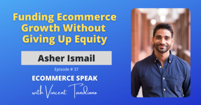 Asher Ismail of Uncapped – Funding Ecommerce Growth Without Giving Up Equity