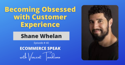 Shane Whelan – Becoming Obsessed with Customer Experience